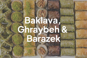 Baklava , Ghraybeh & Barazek